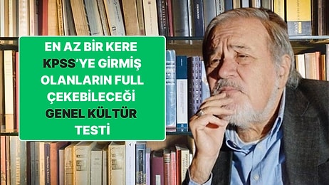 En Az Bir Kere KPSS'ye Girmiş Olanların Full Çekebileceği Genel Kültür Testi