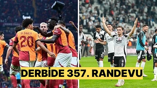 Galatasaray ve Beşiktaş 357. Randevuya Çıkıyor