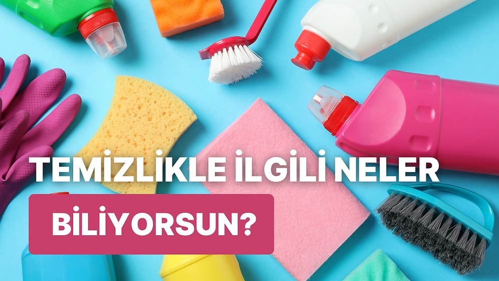 Temizlik Konusundaki Bilgi Seviyeni Ölçüyoruz!