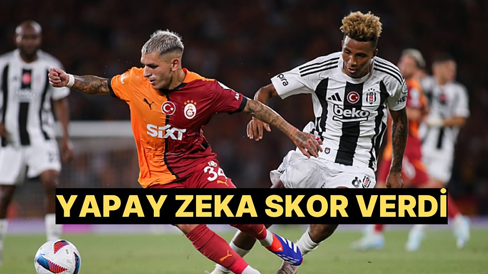 Galatasaray - Beşiktaş Maçını Yapay Zekaya Sorduk İlginç Skor Tahminleri Geldi