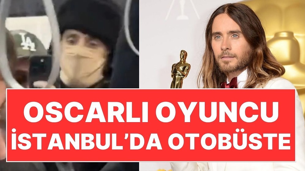 Taksi Bulamayan Oscarlı Oyuncu Jared Leto İstanbul'da Belediye Otobüsüne Bindi