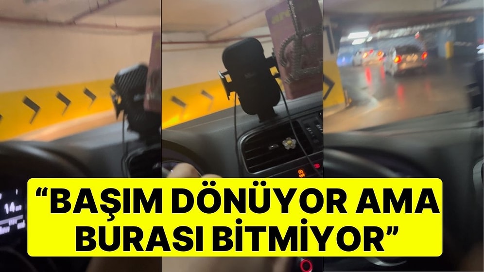 Otoparka Girebilmek İçin Dakikalarca Dönen Kadın İsyan Etti: "Başım Dönüyor Ama Burası Bir Türlü Bitmiyor"