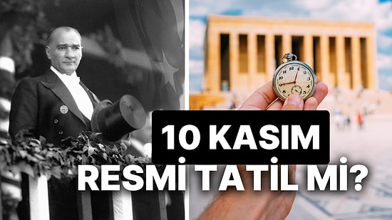 10 Kasım Resmi Tatil mi? 10 Kasım 2024 Atatürk’ü Anma Günü Hangi Güne Denk Geliyor?