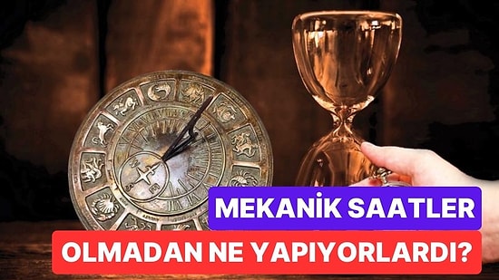 Suyu Bile Kullanmışlar: Geçmişte İnsanlar Zamanı Nasıl Ölçüyordu?