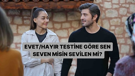 Evet/Hayır Testine Göre Sen Seven misin Sevilen misin?