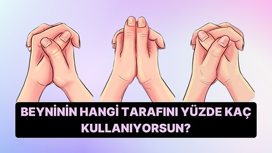 Başparmak Testine Göre Beyninin Hangi Tarafını Yüzde Kaç Kullanıyorsun?