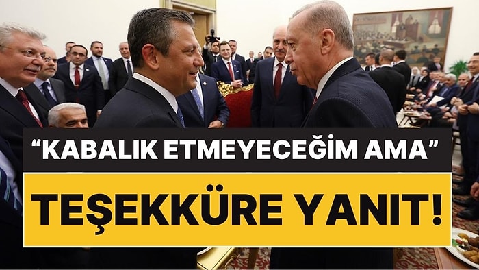 Cumhurbaşkanı Erdoğan'ın Teşekkür Ettiği Özgür Özel'den İlk Yanıt: "Beni Anlamamışsın"