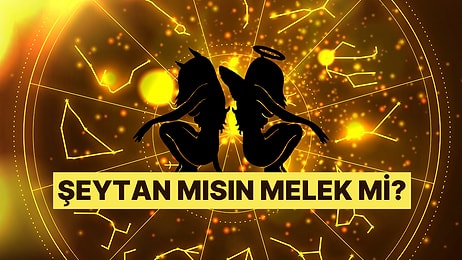 Burcuna Göre Şeytan mısın Melek misin?