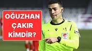 Oğuzhan Çakır Kimdir? Hakem Oğuzhan Çakır Hakkında Tüm Merak Edilenler