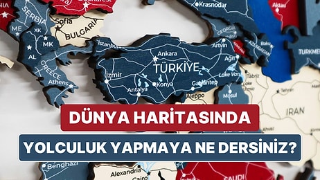 Dünya Haritasında Yolculuk Yapmaya Ne Dersiniz? İşte 10 Soruluk Zorlu Coğrafya Testi