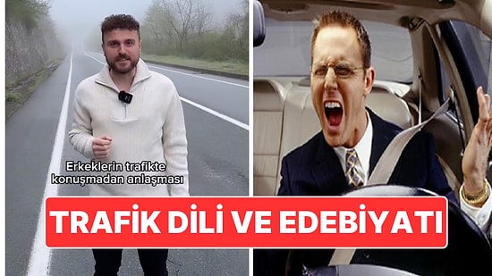 Trafik Dili ve Edebiyatı! Erkeklerin Trafikte Konuşmadan Anlaşma Yöntemleri Viral Oldu