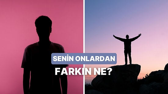 Seni Diğer İnsanlardan Ayıran Şey Ne?