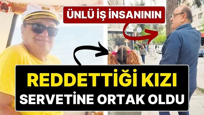 İzmirli İş İnsanının Reddettiği Kızı, 300 Milyonluk Servetin Ortağı Oldu