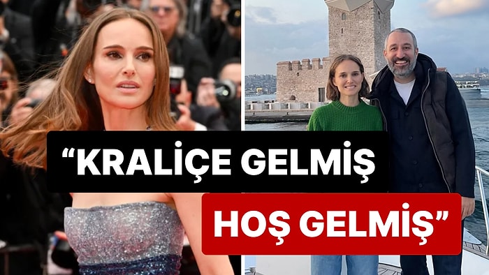 Aman Efendim Kimleri Görüyoruz: Siyah Kuğu Filmiyle Tanınan Natalie Portman İstanbul'a Ayak Bastı!