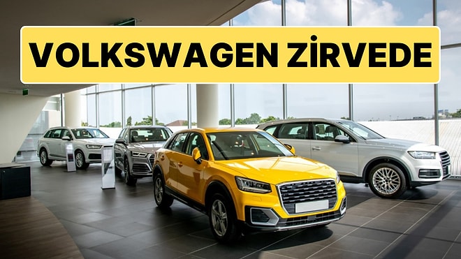 Eylül Ayında İkinci El Otomobil Piyasasının En Çok Tercih Edilen Markaları Belli Oldu: Volkswagen Zirvede!