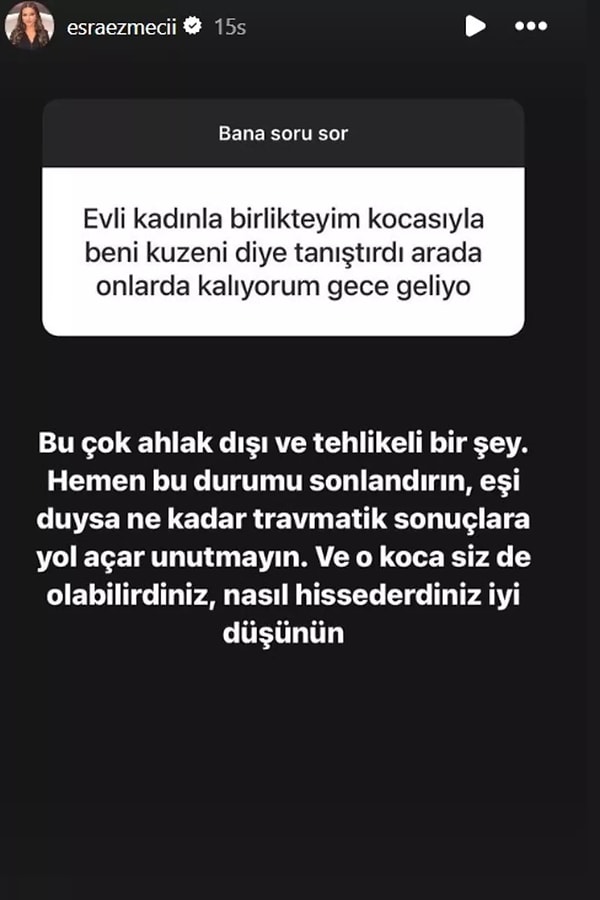 Ezmeci, takipçisine 'Bu çok ahlak dışı ve tehlikeli bir şey. Hemen bu durumu sonlandırın, eşi duysa ne kadar travmatik sonuçlara yol açar unutmayın. Ve o koca siz de olabilirdiniz, nasıl hissederdiniz. İyi düşünün' diyerek yanıt verdi.