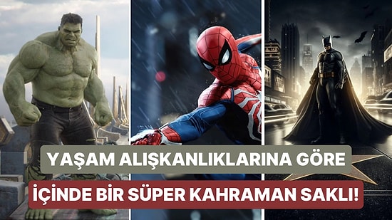 Evdeki Alışkanlıklarına Göre Hangi Süper Kahramansın?