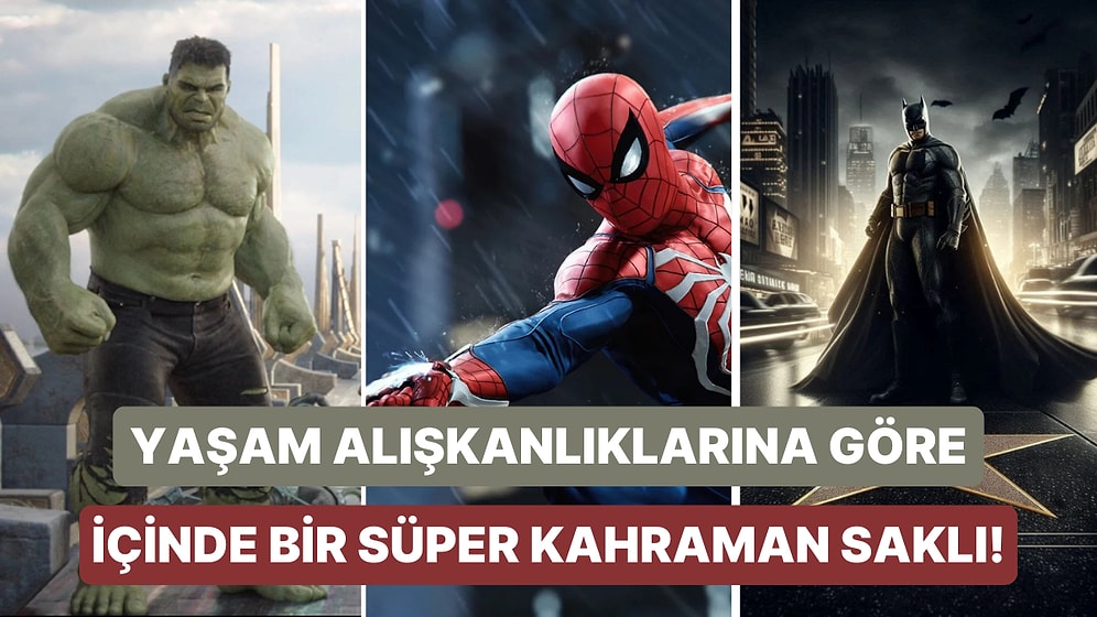 Evdeki Alışkanlıklarına Göre Hangi Süper Kahramansın?