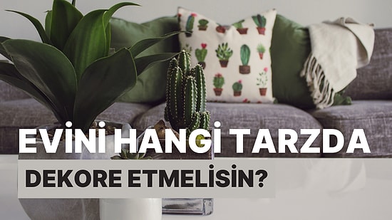 Evini Hangi Tarzda Dekore Etmelisin?