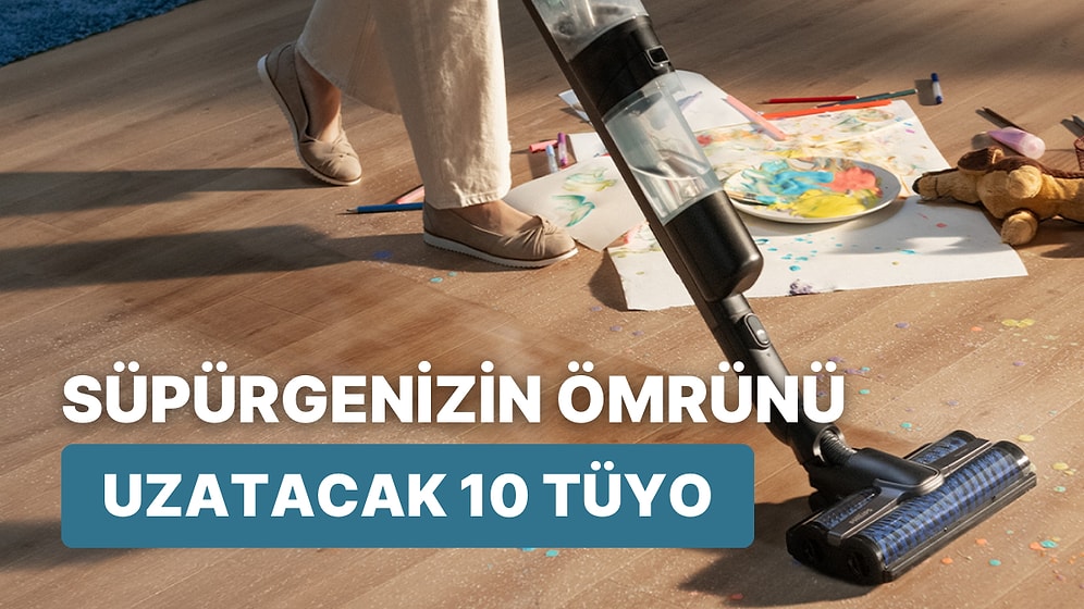 Süpürgenizin Ömrünü Uzatacak 10 Tüyo