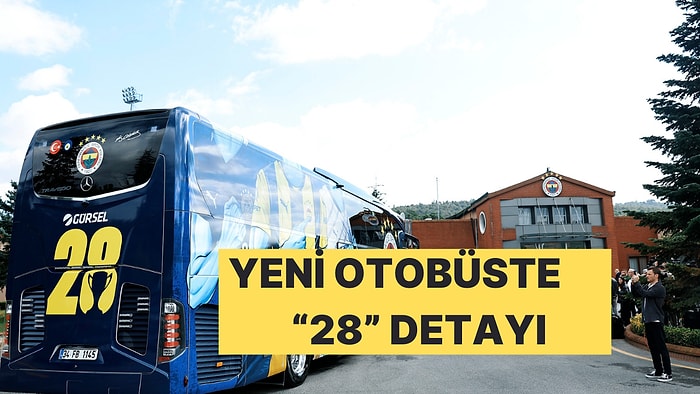 Fenerbahçe Yeni Takım Otobüsünde "28 Şampiyonluk" Detayıyla Tartışmaları Alevlendirdi