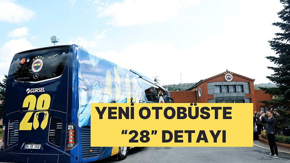 Fenerbahçe Yeni Takım Otobüsünde "28 Şampiyonluk" Detayıyla Tartışmaları Alevlendirdi