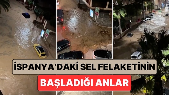 İspanya'da Yüzlerce Kişinin Hayatını Kaybetmesine Sebep Olan Sel Felaketinin Başladığı Anlar Paylaşıldı