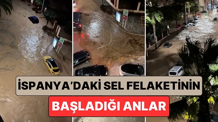 İspanya'da Yüzlerce Kişinin Hayatını Kaybetmesine Sebep Olan Sel Felaketinin Başladığı Anlar Paylaşıldı