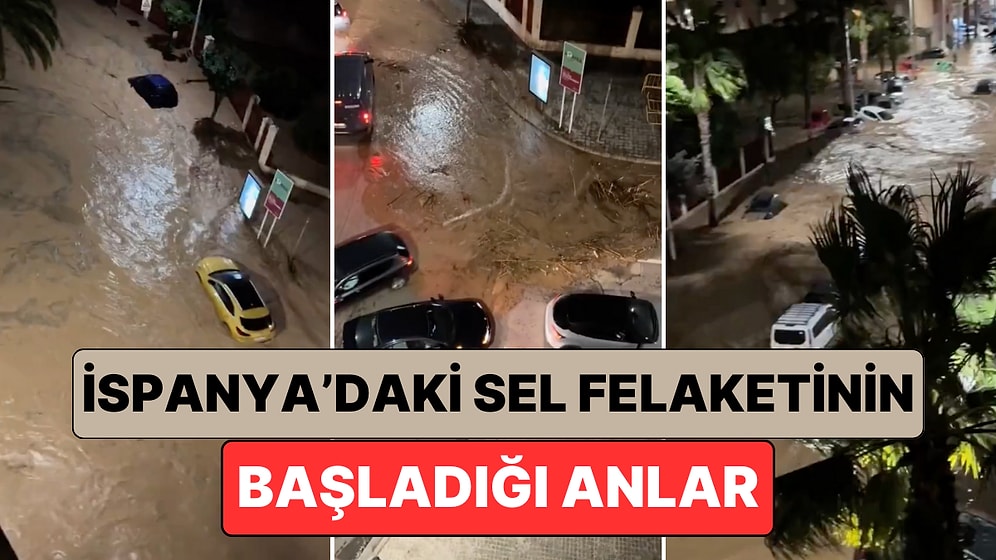 İspanya'da Yüzlerce Kişinin Hayatını Kaybetmesine Sebep Olan Sel Felaketinin Başladığı Anlar Paylaşıldı