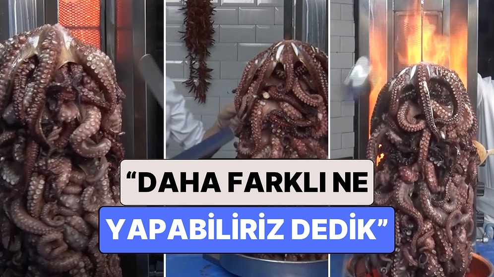 Gördüklerimi Sil!: Restoranların Fark Yaratma Yarışının Son Ürünü "Ahtapot Döner" Oldu