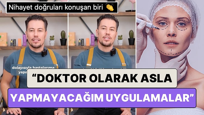 Bir Estetik Cerrah Hekim Olarak Kendisine Asla Yapmayacağı Uygulamaları Açıkladı