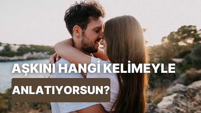 Partnerine Olan Aşkını Anlatan Kelime Hangisi?