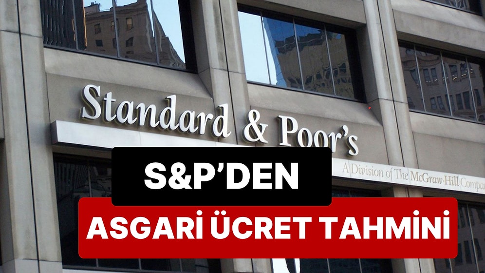 Türkiye'nin Kredi Notunu Yükselten S&P'den Asgari Ücret Tahmini Geldi