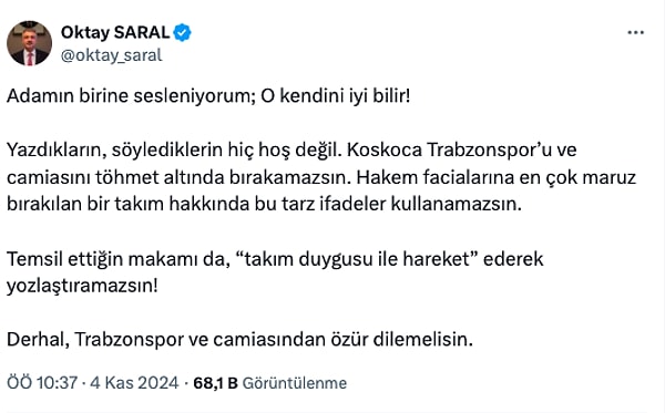 Sabah saatlerinde Trabzonsporlu olduğu bilinene Oktay Saral da isim vermeden "Adamın birine sesleniyorum" dedi ve sert bir cevap yayınladı: