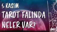 Tarot Falına Göre 5 Kasım Salı Günü Senin İçin Nasıl Geçecek?