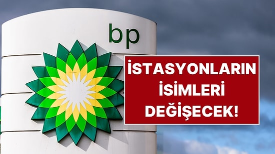 111 Yıllık Hikaye Sona Erdi: BP Türkiye'den Tamamen Çekildi!