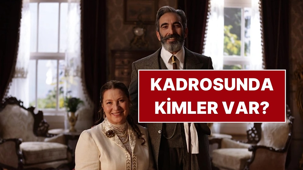 Şakir Paşa Ailesi: Mucizeler ve Skandallar Dizisi Konusu Nedir, Oyuncuları Kimlerdir? Ne Zaman Başlıyor?