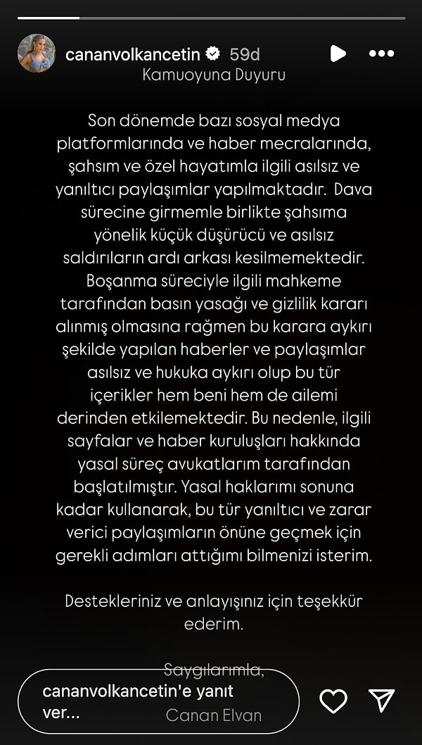 İddiaları yalanlayan Canan Çetin "Son dönemde bazı sosyal medya platformlarında ve haber mecralarında, şahsım ve özel hayatımla ilgili asılsız ve yanıltıcı paylaşımlar yapılmaktadır. Dava sürecine girmemle birlikte şahsıma yönelik küçük düşürücü ve asılsız saldırıların ardı arkası kesilmemektedir" ifadelerini kullandı.