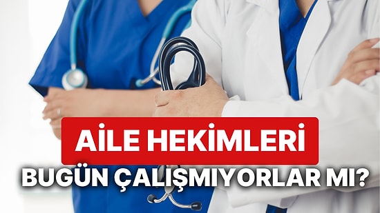 Aile Hekimleri (Sağlık Ocakları) Bugün Çalışmıyor mu? Aile Hekimleri Neden İş Bırakıyor, Kaç Gün Sürecek?