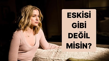 Sen Artık Eskisi Gibi Değil misin?