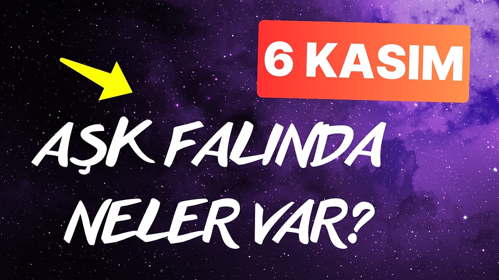 Burcuna Göre 6 Kasım Çarşamba Günü Aşk Falında Seni Neler Bekliyor?