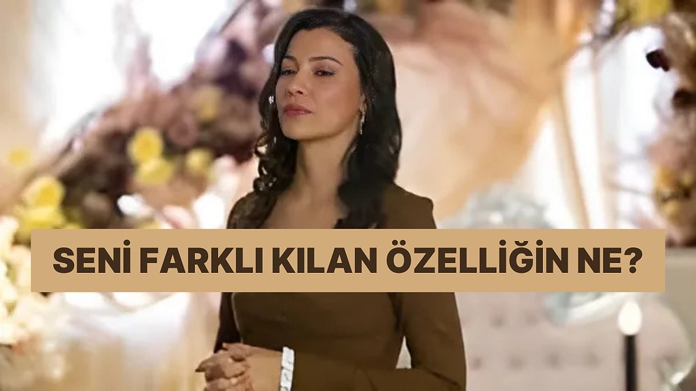 Seni Diğerlerinden Farklı Kılan Özelliğin Ne?