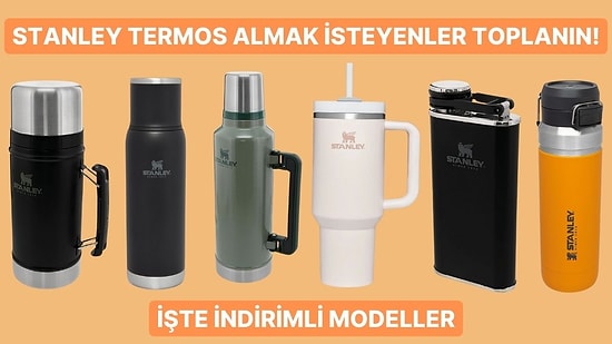 Stanley Alma Zamanı! Gülümseten Kasım Fırsatları’ndan Seçtiğimiz İndirimli Stanley Termoslar