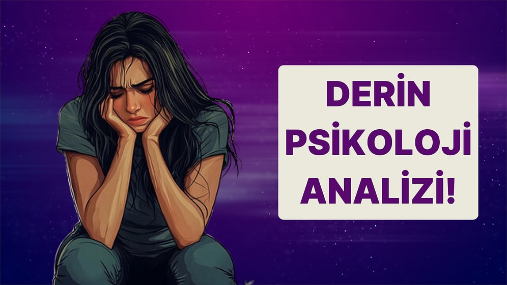 10 Soruda Derin Psikolojik Analizini Yapıyoruz!