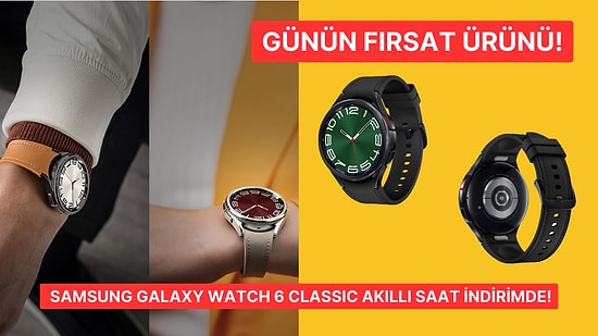 Gülümseten Kasım Fırsatı: Samsung Galaxy Watch 6 Classic Akıllı Saat İndirimde!