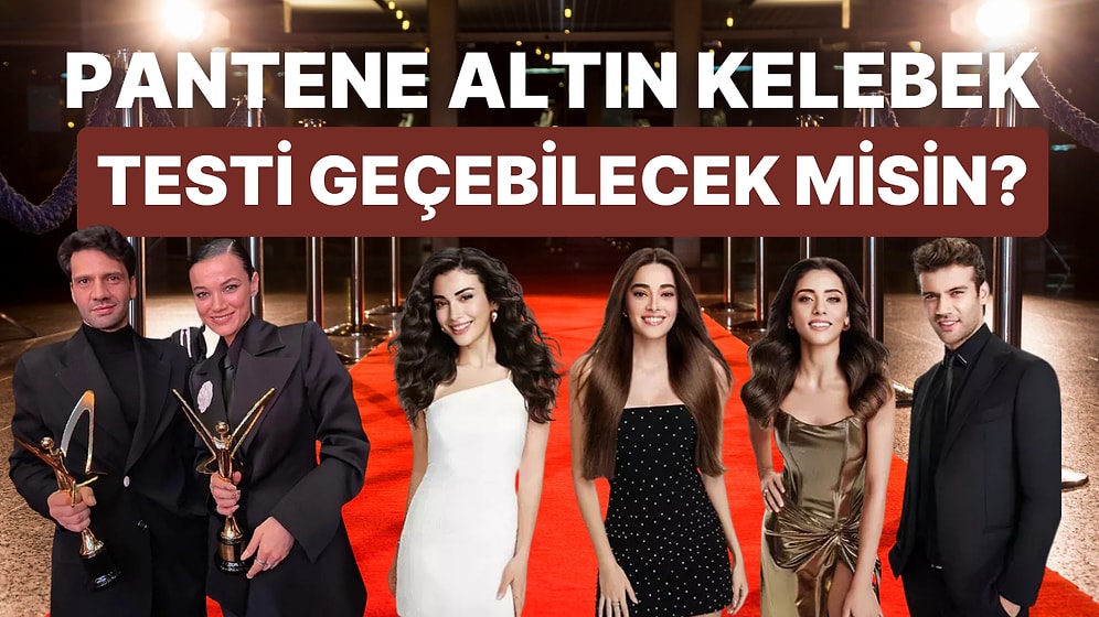 O Gece Sen de Orada Olmak İster misin? Bilet Ödüllü Pantene Altın Kelebek Testi Burada!