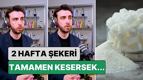 Bir Uzman Açıkladı: 2 Hafta Hiç Şeker Tüketmemenin Vücuda Nasıl Bir Etkisi Olur?