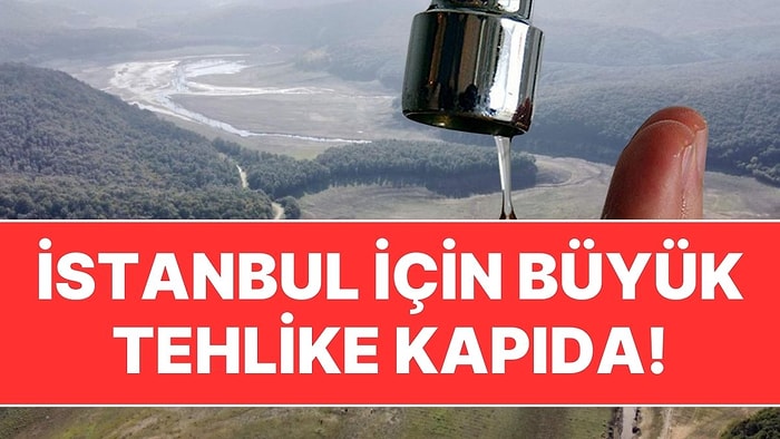 Barajlardaki Doluluk Oranı Alarm Vermeye Başladı! İstanbul'da Büyük Tehlike Kapıda