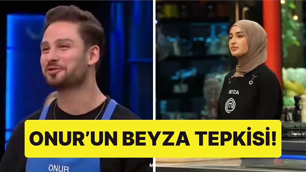 MasterChef'te Beyza'nın Geldiğini Düşünen Onur'un Tepkisi Gülümsetti