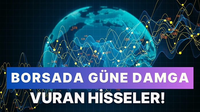 BIST'te Bugün Zirve Yapan Hisseler: 7 Kasım Perşembe Günü %10’a Kadar Artan Şirketler Hangileri?